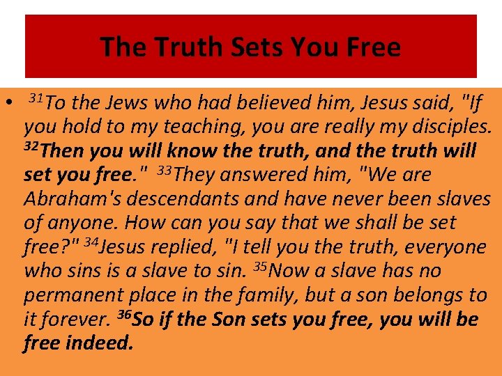 The Truth Sets You Free • 31 To the Jews who had believed him,