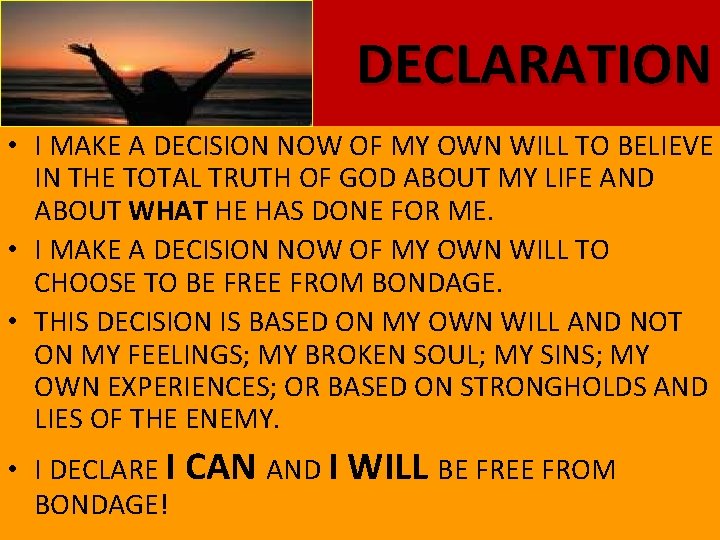 DECLARATION • I MAKE A DECISION NOW OF MY OWN WILL TO BELIEVE IN