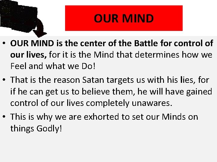 OUR MIND • OUR MIND is the center of the Battle for control of