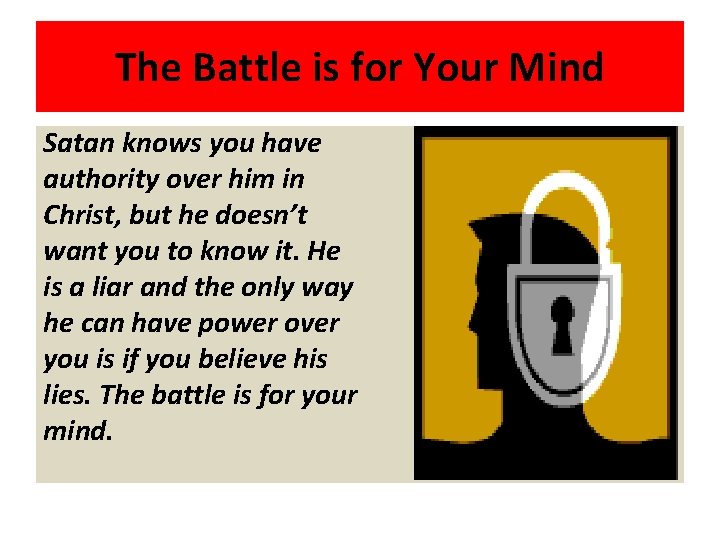 The Battle is for Your Mind Satan knows you have authority over him in