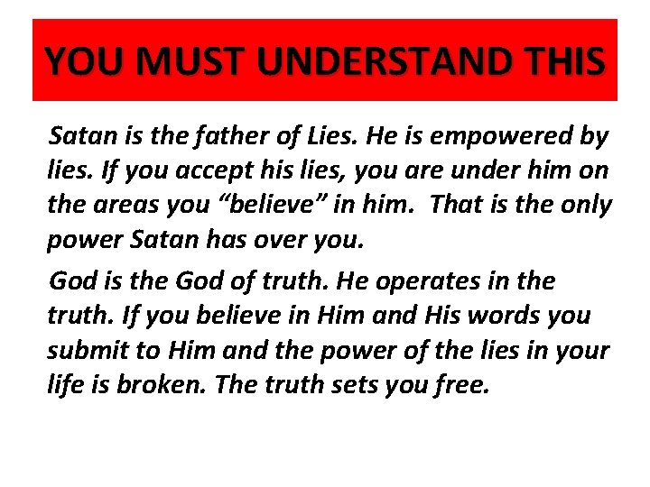 YOU MUST UNDERSTAND THIS Satan is the father of Lies. He is empowered by