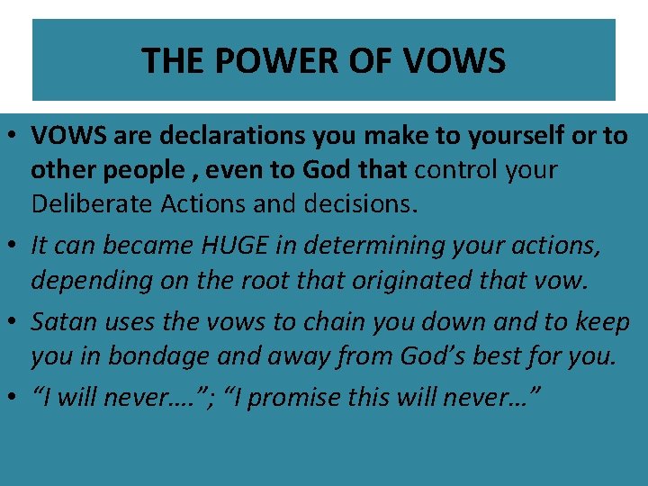 THE POWER OF VOWS • VOWS are declarations you make to yourself or to