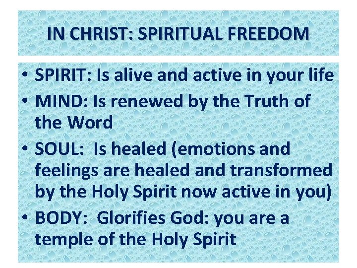 IN CHRIST: SPIRITUAL FREEDOM • SPIRIT: Is alive and active in your life •