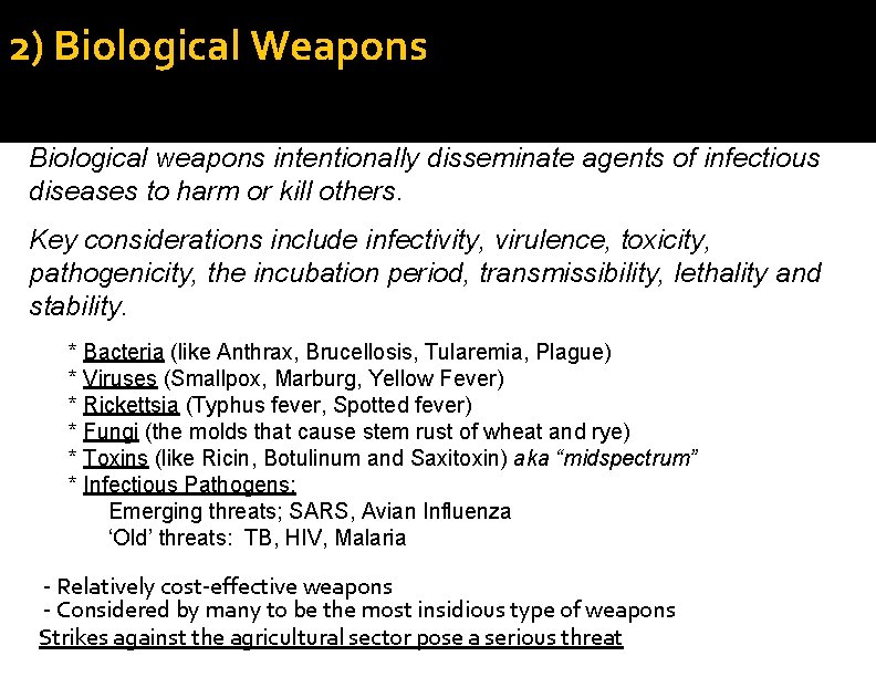 2) Biological Weapons Biological weapons intentionally disseminate agents of infectious diseases to harm or