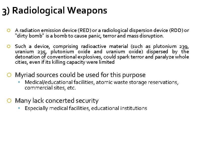3) Radiological Weapons A radiation emission device (RED) or a radiological dispersion device (RDD)