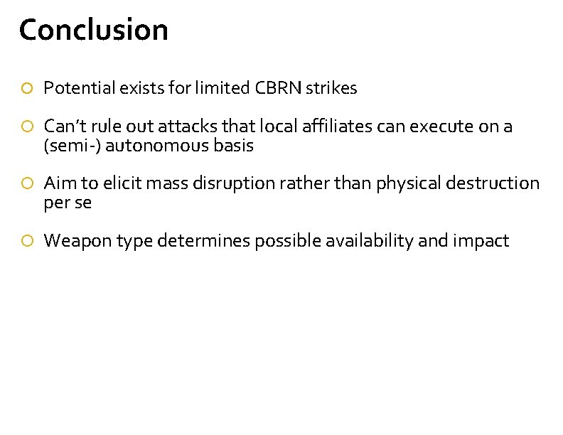 Conclusion Potential exists for limited CBRN strikes Can’t rule out attacks that local affiliates