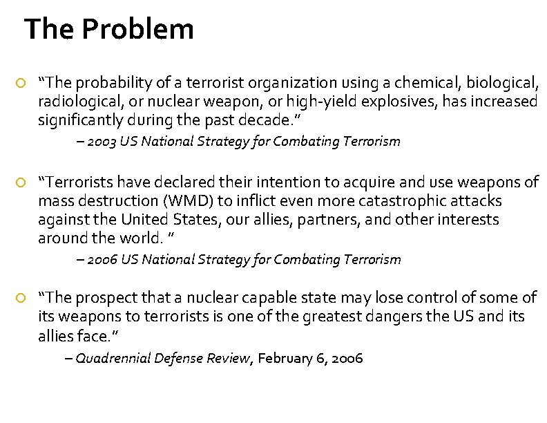 The Problem “The probability of a terrorist organization using a chemical, biological, radiological, or