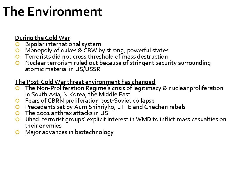 The Environment During the Cold War Bipolar international system Monopoly of nukes & CBW