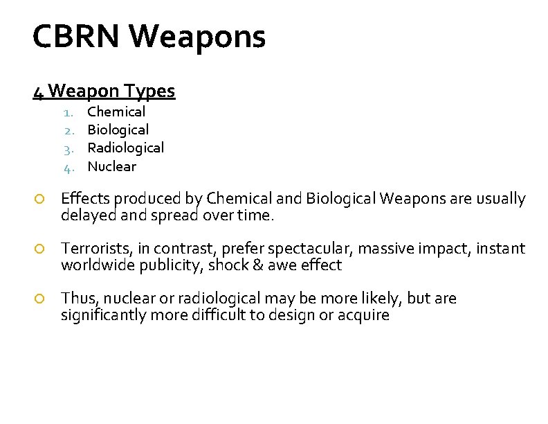 CBRN Weapons 4 Weapon Types 1. 2. 3. 4. Chemical Biological Radiological Nuclear Effects