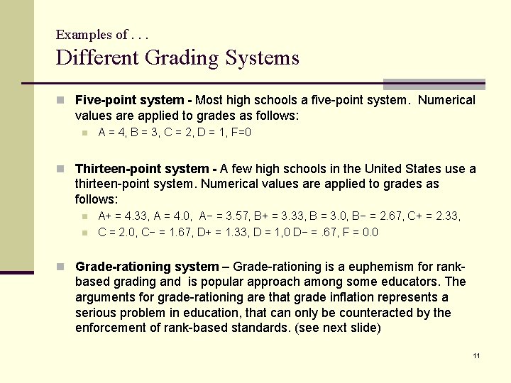 Examples of. . . Different Grading Systems n Five-point system - Most high schools