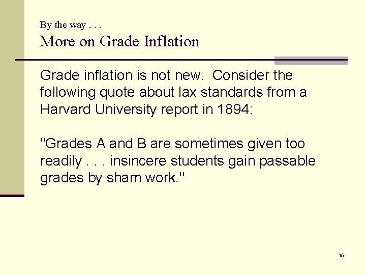 By the way. . . More on Grade Inflation Grade inflation is not new.