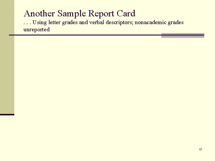 Another Sample Report Card. . . Using letter grades and verbal descriptors; nonacademic grades