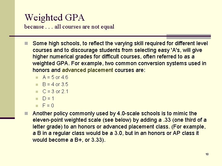 Weighted GPA because. . . all courses are not equal n Some high schools,