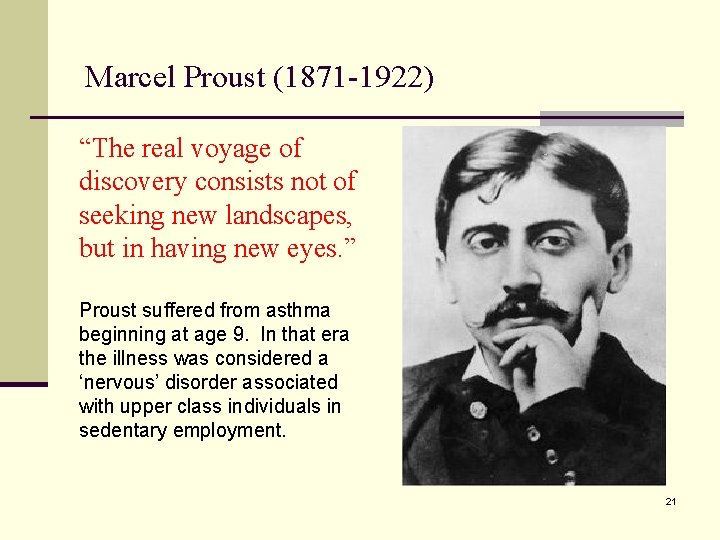 Marcel Proust (1871 -1922) “The real voyage of discovery consists not of seeking new