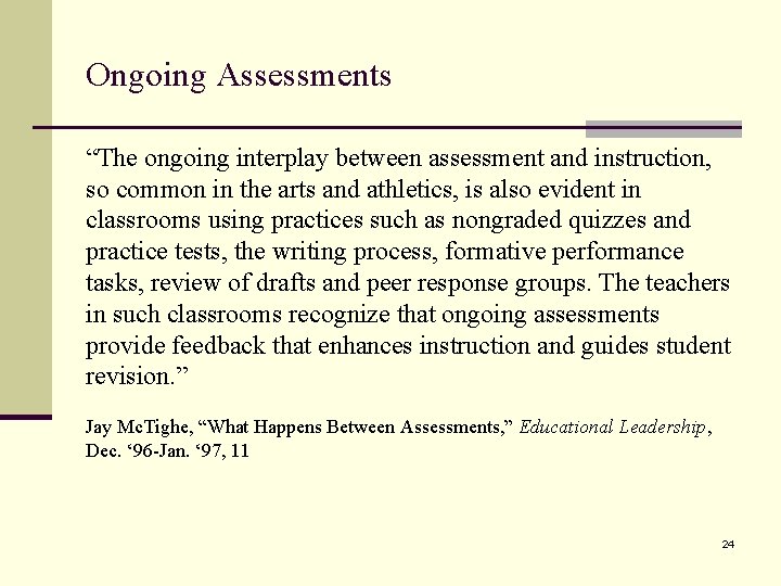 Ongoing Assessments “The ongoing interplay between assessment and instruction, so common in the arts