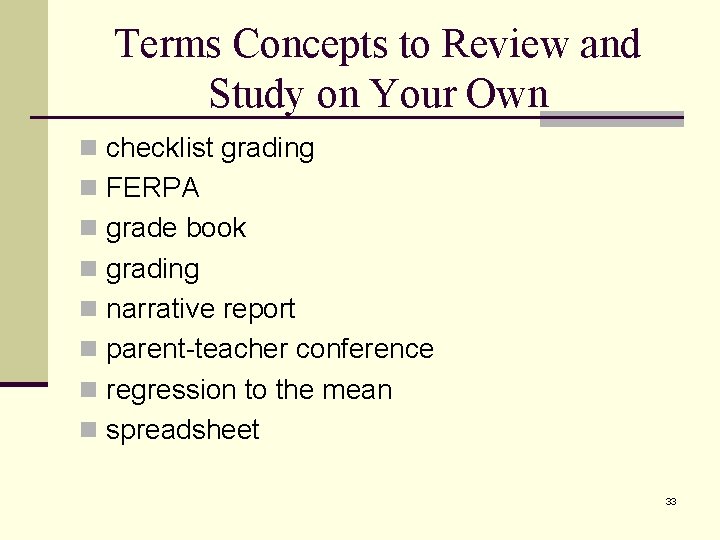 Terms Concepts to Review and Study on Your Own n checklist grading n FERPA