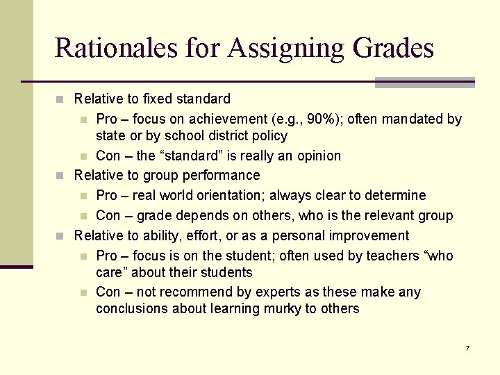 Rationales for Assigning Grades n Relative to fixed standard Pro – focus on achievement