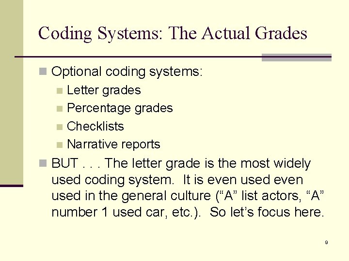 Coding Systems: The Actual Grades n Optional coding systems: n Letter grades n Percentage