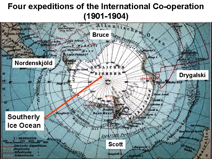 Four expeditions of the International Co-operation (1901 -1904) Bruce Nordenskjöld Drygalski Southerly Ice Ocean