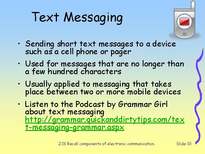 Text Messaging • Sending short text messages to a device such as a cell Text Messaging • Sending short text messages to a device such as a cell