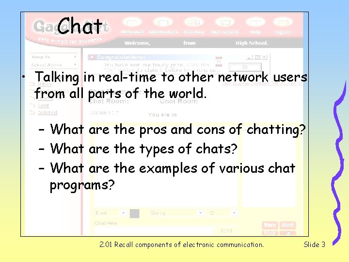 Chat • Talking in real-time to other network users from all parts of the Chat • Talking in real-time to other network users from all parts of the