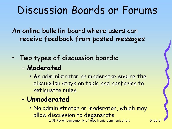 Discussion Boards or Forums An online bulletin board where users can receive feedback from Discussion Boards or Forums An online bulletin board where users can receive feedback from