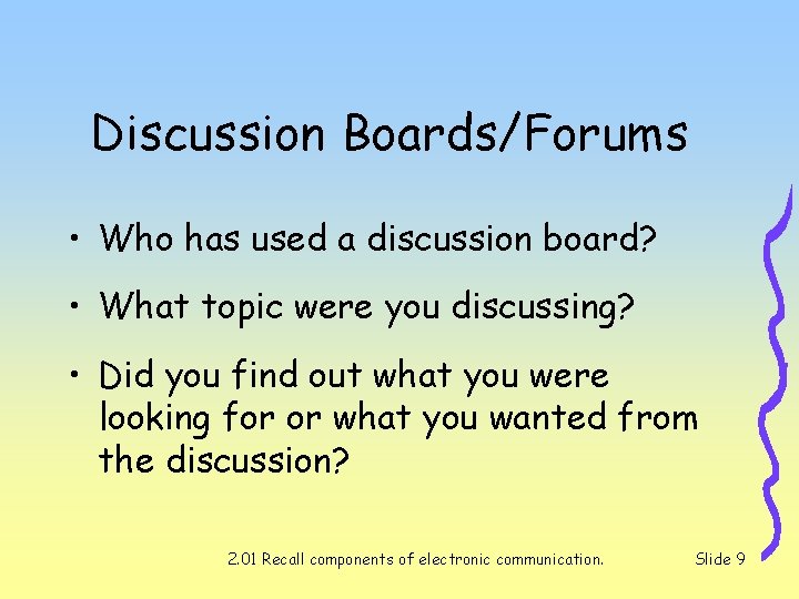 Discussion Boards/Forums • Who has used a discussion board? • What topic were you Discussion Boards/Forums • Who has used a discussion board? • What topic were you