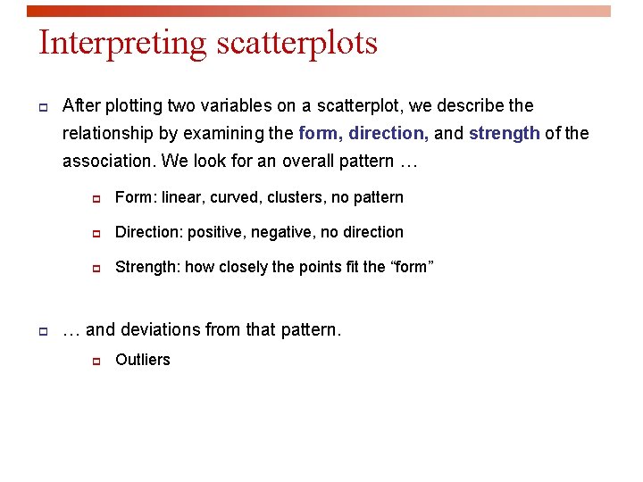 Interpreting scatterplots p After plotting two variables on a scatterplot, we describe the relationship