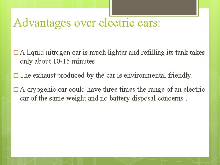 Advantages over electric cars: � A liquid nitrogen car is much lighter and refilling Advantages over electric cars: � A liquid nitrogen car is much lighter and refilling
