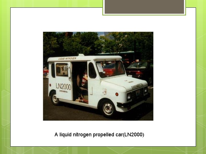 A liquid nitrogen propelled car(LN 2000) A liquid nitrogen propelled car(LN 2000)