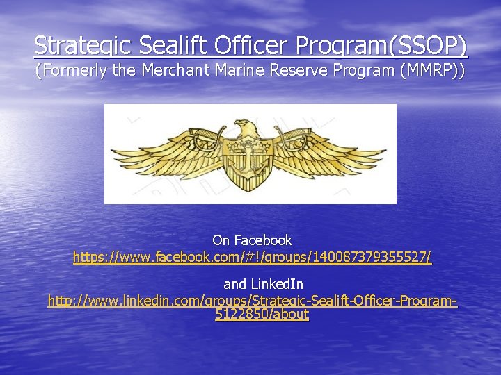 Strategic Sealift Officer Program(SSOP) (Formerly the Merchant Marine Reserve Program (MMRP)) On Facebook https: