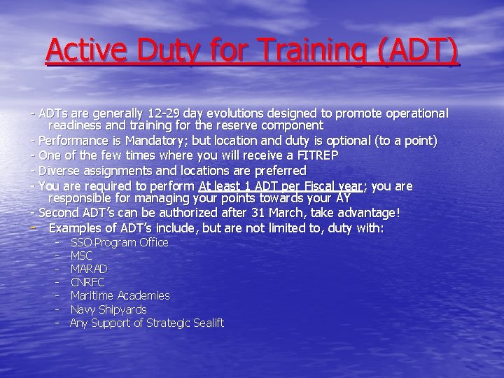 Active Duty for Training (ADT) - ADTs are generally 12 -29 day evolutions designed