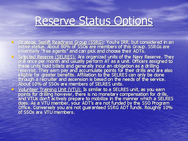 Reserve Status Options • Strategic Sealift Readiness Group (SSRG): You’re IRR, but considered in