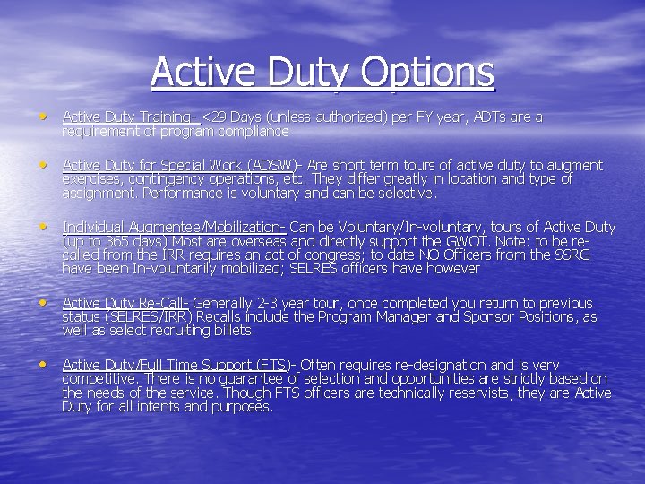 Active Duty Options • Active Duty Training- <29 Days (unless authorized) per FY year,