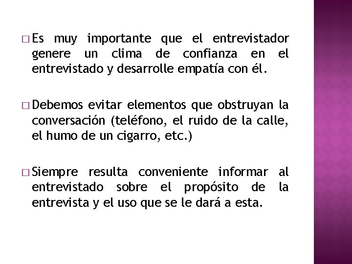 � Es muy importante que el entrevistador genere un clima de confianza en el