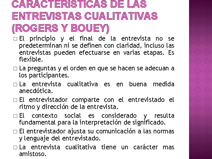 CARACTERÍSTICAS DE LAS ENTREVISTAS CUALITATIVAS (ROGERS Y BOUEY) El principio y el final de