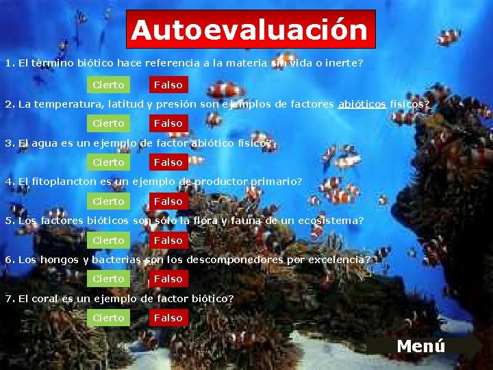 Autoevaluación 1. El término biótico hace referencia a la materia sin vida o inerte? Autoevaluación 1. El término biótico hace referencia a la materia sin vida o inerte?