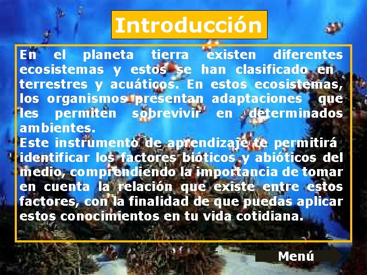 Introducción En el planeta tierra existen diferentes ecosistemas y estos se han clasificado en Introducción En el planeta tierra existen diferentes ecosistemas y estos se han clasificado en