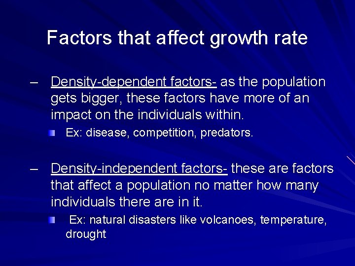 Factors that affect growth rate – Density-dependent factors- as the population gets bigger, these