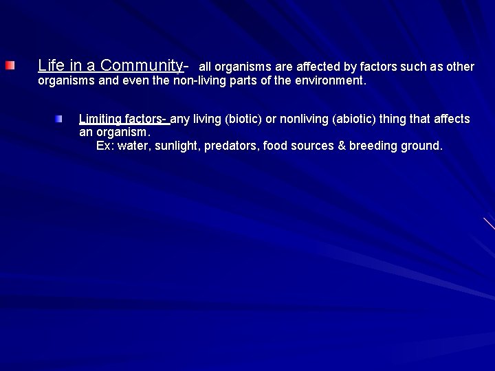 Life in a Community- all organisms are affected by factors such as other organisms