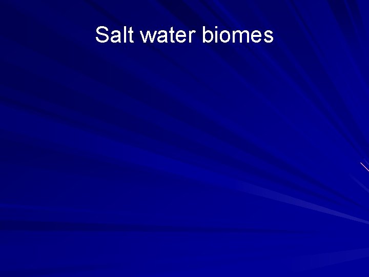 Salt water biomes 