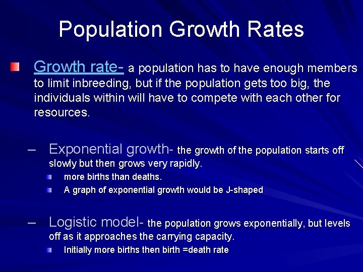 Population Growth Rates Growth rate- a population has to have enough members to limit