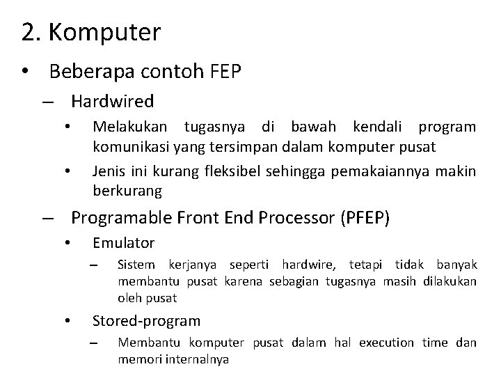 2. Komputer • Beberapa contoh FEP – Hardwired • • Melakukan tugasnya di bawah 2. Komputer • Beberapa contoh FEP – Hardwired • • Melakukan tugasnya di bawah