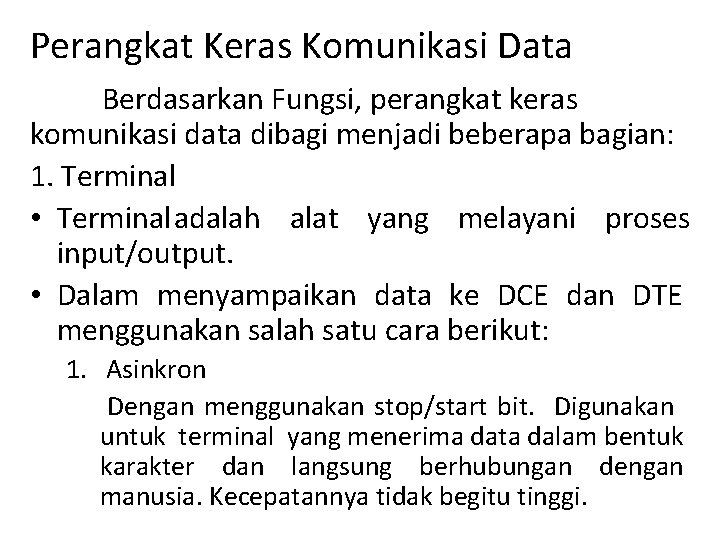 Perangkat Keras Komunikasi Data Berdasarkan Fungsi, perangkat keras komunikasi data dibagi menjadi beberapa bagian: Perangkat Keras Komunikasi Data Berdasarkan Fungsi, perangkat keras komunikasi data dibagi menjadi beberapa bagian: