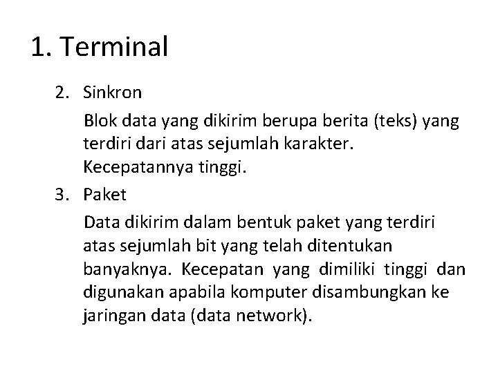1. Terminal 2. Sinkron Blok data yang dikirim berupa berita (teks) yang terdiri dari 1. Terminal 2. Sinkron Blok data yang dikirim berupa berita (teks) yang terdiri dari