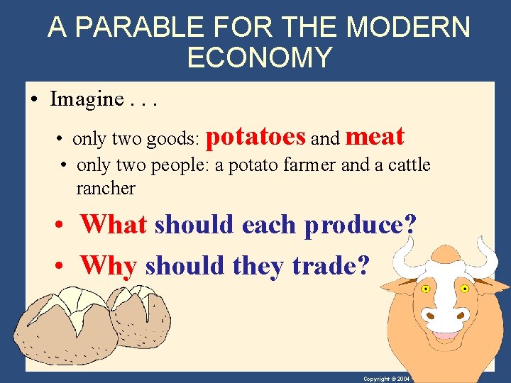 A PARABLE FOR THE MODERN ECONOMY • Imagine. . . • only two goods: