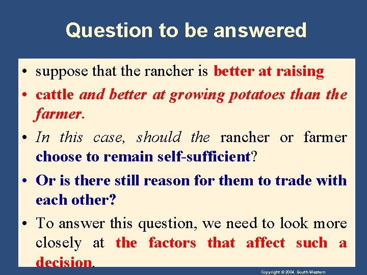 Question to be answered • suppose that the rancher is better at raising •