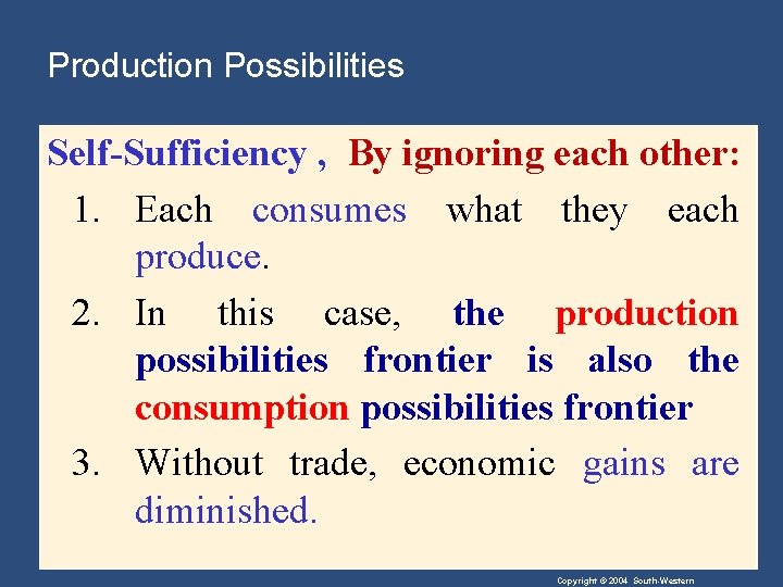 Production Possibilities Self-Sufficiency , By ignoring each other: 1. Each consumes what they each