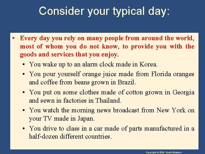 Consider your typical day: • Every day you rely on many people from around