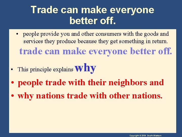 Trade can make everyone better off. • people provide you and other consumers with